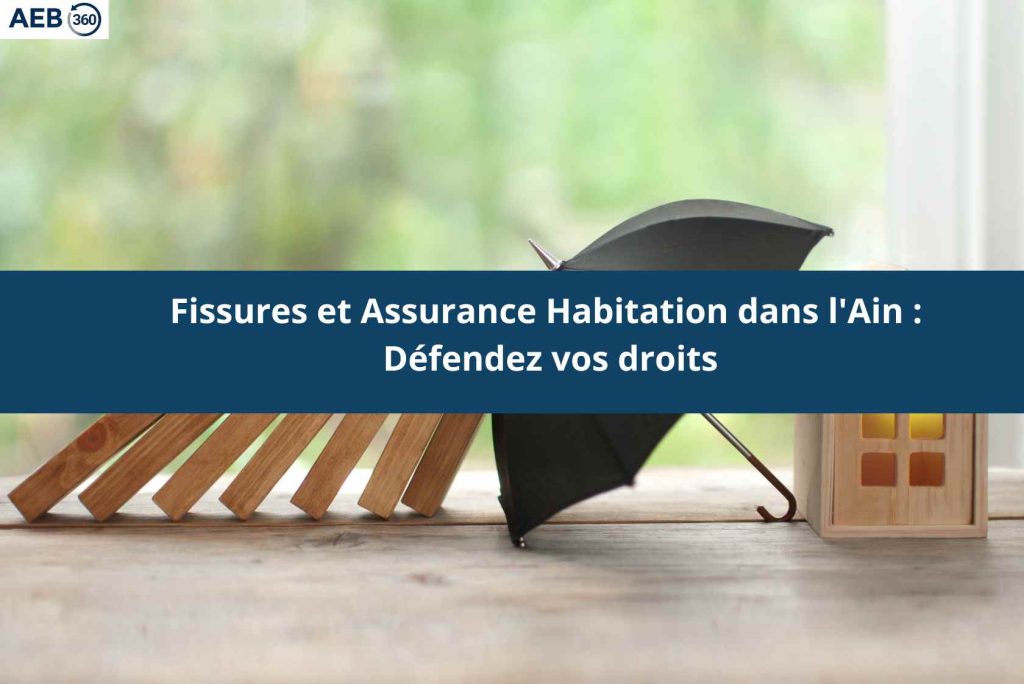Le cabinet AEB 360, expert en bâtiment dans l'Ain (01), défends vos droits à indemnisation fissures maison face à l'assurance habitation